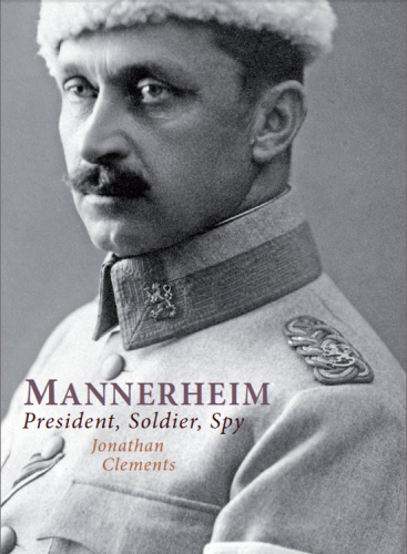 Mannerheim : president, soldier, spy