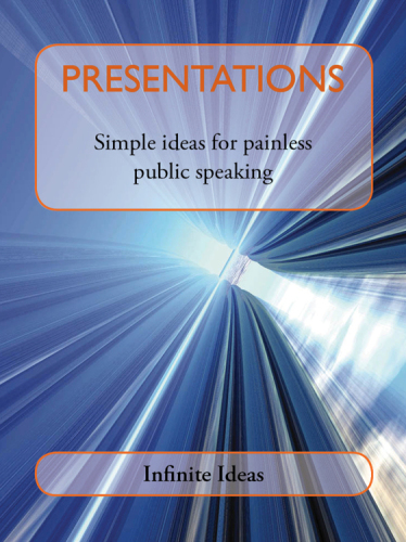 Presentations: Simple Ideas for Painless Public Speaking