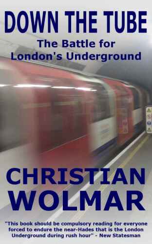 Down the Tube: The Battle for London's Underground