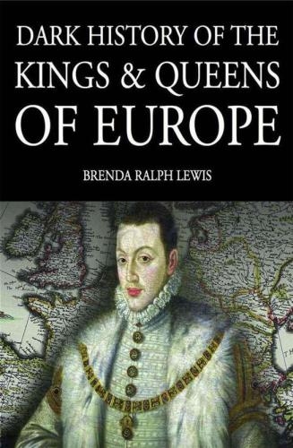 Dark History of the Kings and Queens of Europe