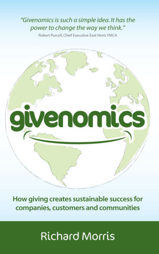 Givenomics: How Giving Creates Sustainable Success for Companies, Customers and Communities