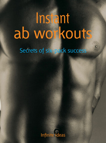 Instant Ab Workouts: Secrets of Six-Pack Success