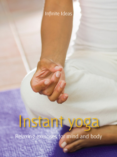 Instant Yoga: Relaxing Exercises for Mind and Body