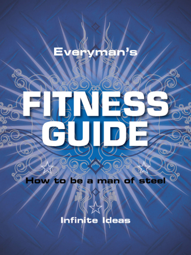 Everyman's Fitness Guide: How to Be a Man of Steel