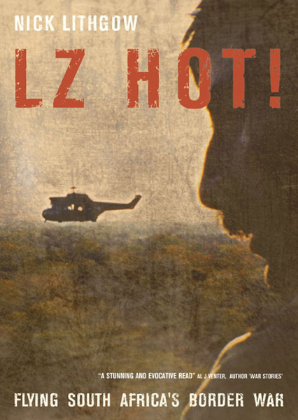 LZ Hot!: Flying South Africa’s Border War