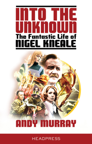 Into the Unknown: The Fantastic Life of Nigel Kneale