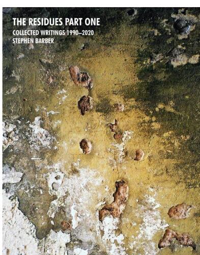 The Residues, Part One: Collected Writings 1990-2020