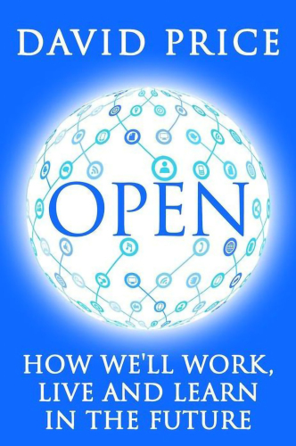 Open: How We’ll Work Live and Learn In The Future