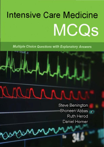 Intensive Care Medicine MCQs - Multiple Choice Questions with Explanatory Answers (April 1, 2015)_(1910079073)_(TFM Publishing).pdf