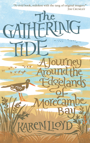 The Gathering Tide: A Journey Around the Edgelands of Morecambe Bay