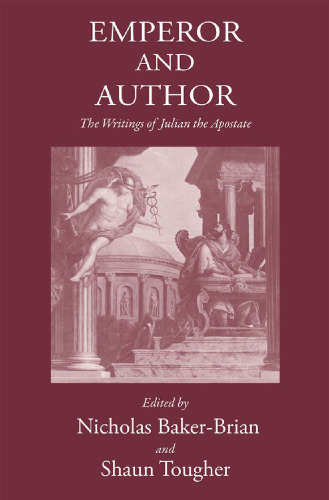 Emperor and Author: The Writings of Julian 'the Apostate'