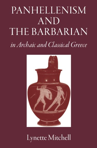 Panhellenism and the Barbarian in Archaic and Classical Greece