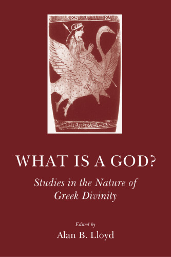 What is a God?: Studies in the Nature of Greek Divinity