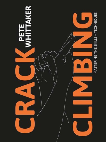 Crack Climbing: Mastering the Skills & Techniques