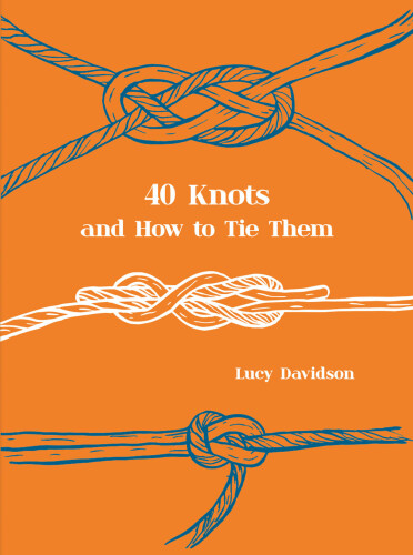40 Knots & How to Tie Them