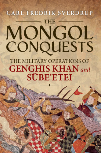 The Mongol conquests : the military operations of Genghis Khan and Sübe’etei