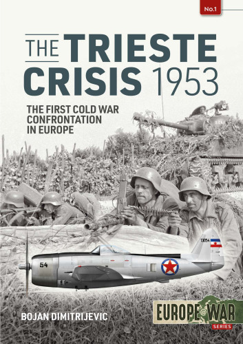 The Trieste Crisis 1953: The first Cold War confrontation in Europe