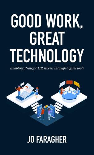 Good Work, Great Technology: Enabling Strategic HR Success Through Digital Tools