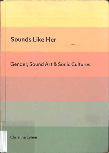 Sounds Like Her - Gender, Sound Art and Sonic Cultures