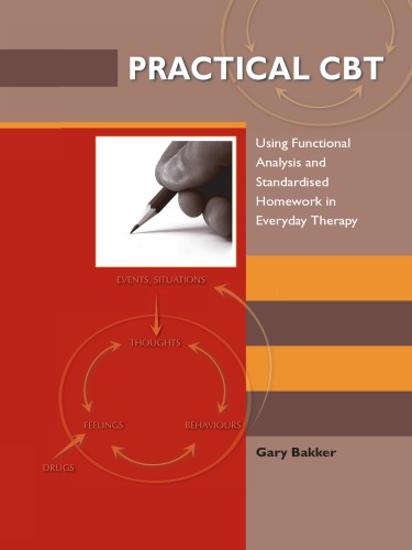 Practical CBT : Using Functional Analysis and Standardised Homework in Everyday Therapy.