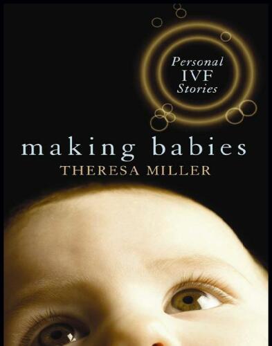 Making Babies: Personal IVF Stories