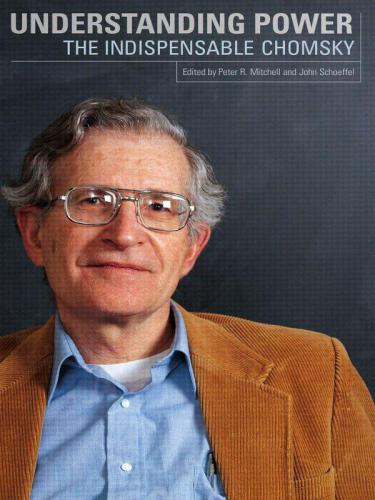 Understanding Power: The Indispensable Chomsky