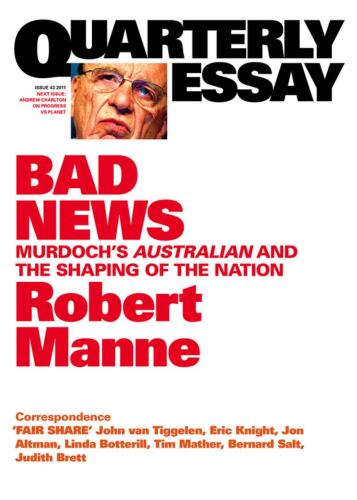 Quarterly Essay 43 Bad News