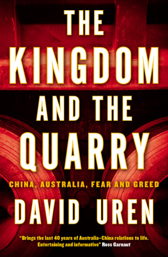The Kingdom and the Quarry: China, Australia, Fear and Greed