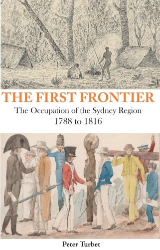 First Frontier: The Occupation of the Sydney Region 1788-1816