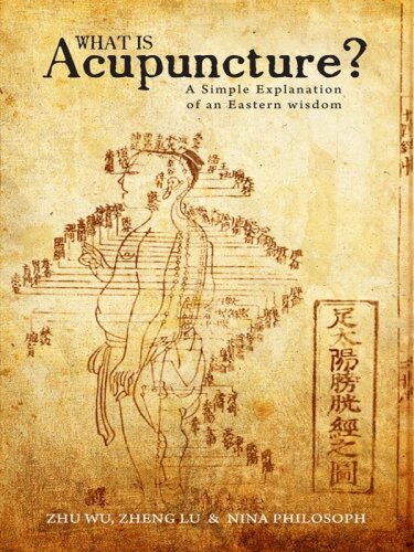 What is Acupuncture?: A Simple Explanation of an Eastern Wisdom