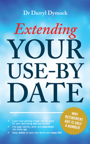 Extending Your Use-By Date: Why Retirement Age Is Only a Number