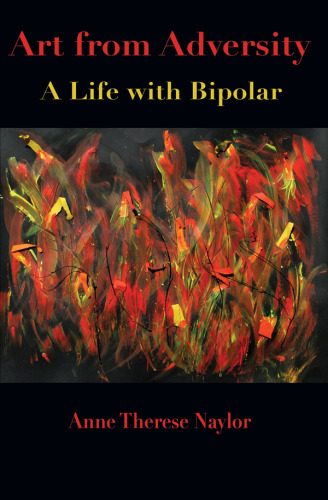 Art From Adversity : A Life With Bipolar