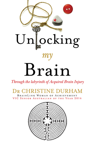 Unlocking My Brain: Through the Labyrinth of Acquired Brain Injury