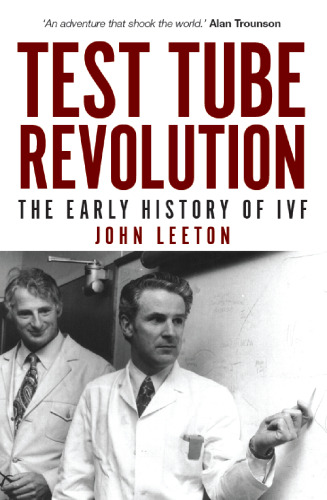 Test Tube Revolution : The Early History of IVF