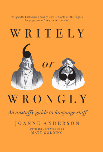 Writely or Wrongly : An Unstuffy Guide to Language Stuff