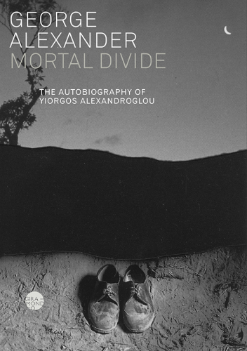 Mortal Divide: The Autobiography of Yiorgos Alexandroglou
