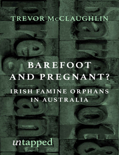 Barefoot and Pregnant?: Irish Famine Orphans in Australia