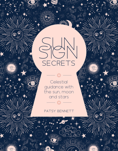 Sun Sign Secrets: Celestial Guidance with the Sun, Moon, and Stars