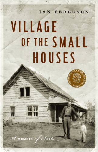 Village of the Small Houses: A Memoir of Sorts