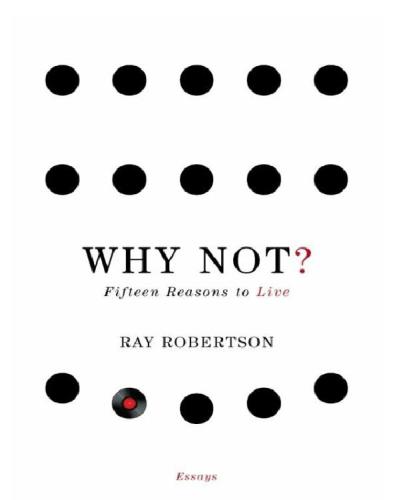 Why not?: fifteen reasons to live: essays