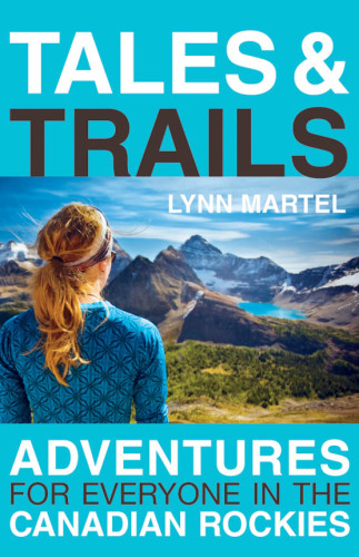 Tales and Trails: Adventures for Everyone in the Canadian Rockies