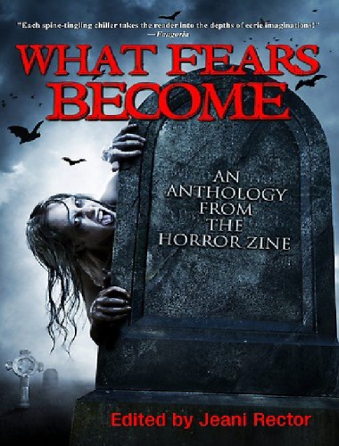 What Fears Become: An Anthology from The Horror Zine
