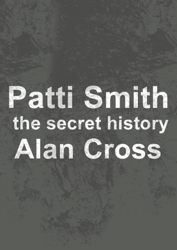 Patti smith: the secret history