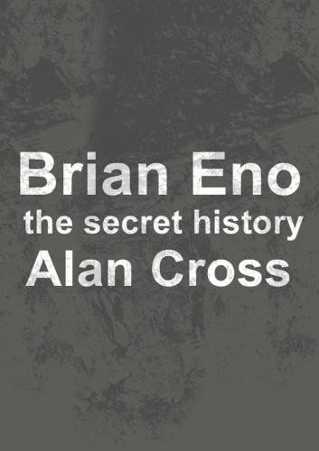 Brian Eno: the secret history