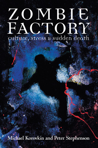 Zombie Factory : Culture, Stress & Sudden Death
