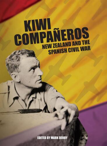 Kiwi compañeros : New Zealand and the Spanish Civil War