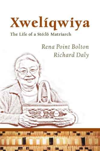 Xwelíqwiya: The Life of a Stó:lo Matriarch