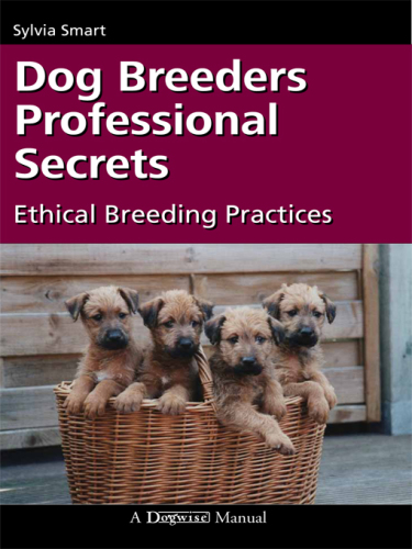 Dog Breeders Professional Secrets: Ethical Breeding Practices