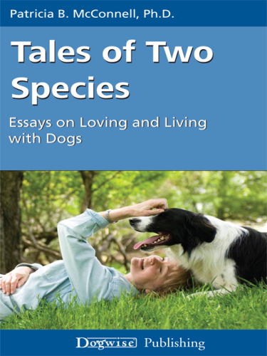 Tales of Two Species: Essays on Loving and Living with Dogs