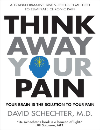 Think Away Your Pain: Your Brain is the Solution to Your Pain
